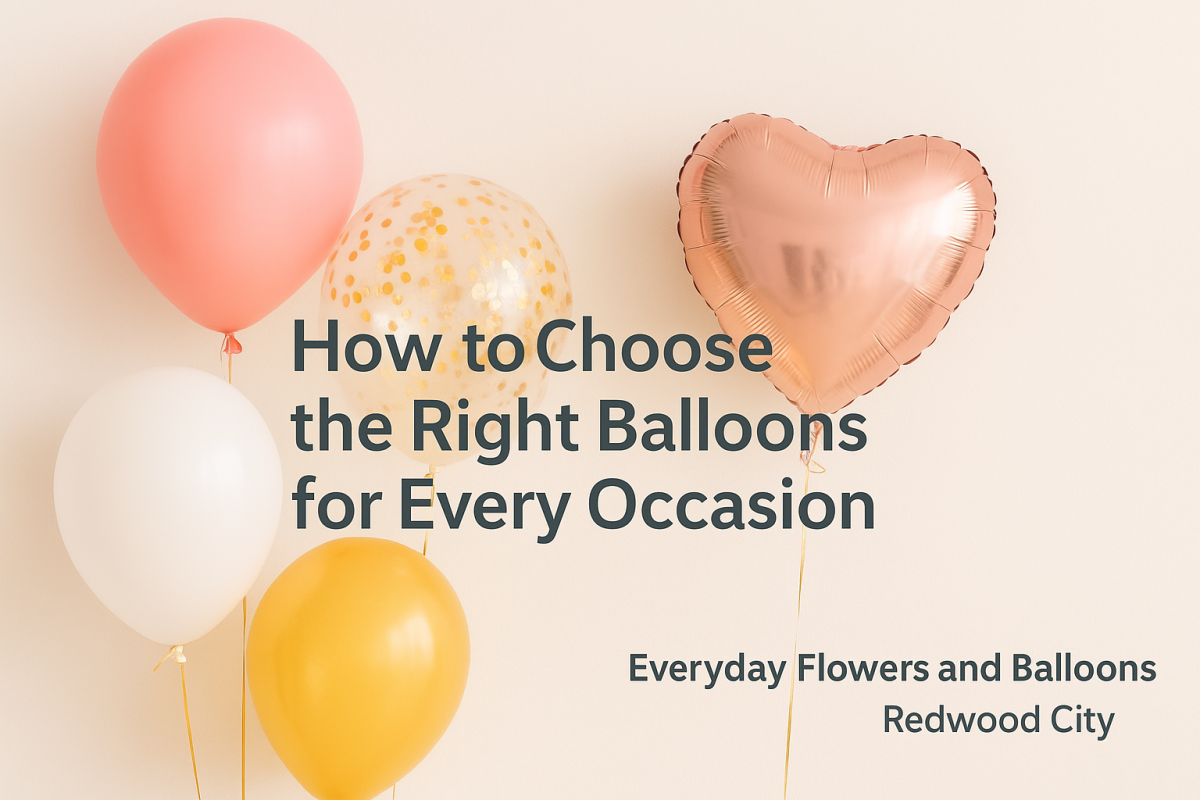 How to Choose the Right Balloons for Every Occasion