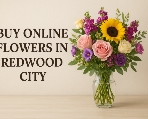 Buy Online Flowers in Redwood City